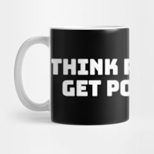 think positive get positive Mug